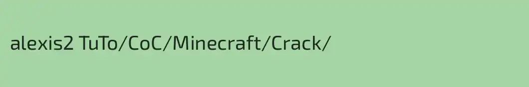 alexis2 TuTo/CoC/Minecraft/Crack/